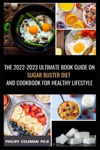 The 2022-2023 Ultimate Book Guide on Sugar Buster Diet and Cookbook for Healthy Lifestyle