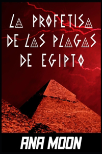 profetisa de las plagas de Egipto
