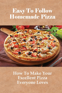 Easy To Follow Homemade Pizza