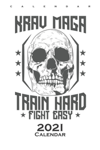 Krav Maga Train Hard Fight Easy Calendar 2021