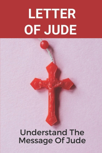 Letter Of Jude: Understand The Message Of Jude: New Testament Commentary