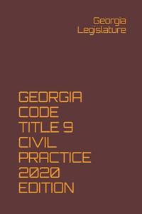 Georgia Code Title 9 Civil Practice 2020 Edition