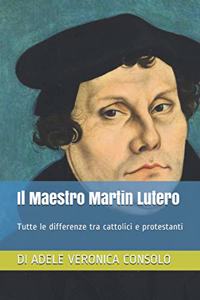 Il Maestro Martin Lutero