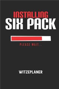 INSTALLING SIX PACK PLEASE WAIT... - Witzeplaner