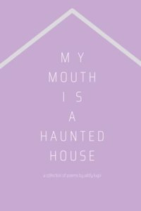 My mouth is a haunted house
