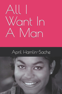 All I Want In A Man