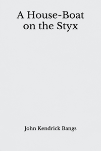 A House-Boat on the Styx
