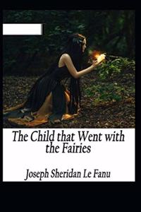 The Child That Went With The Fairies Illustrated