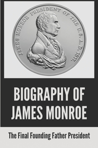 Biography of James Monroe