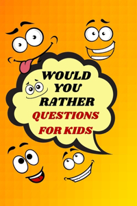 Would You Rather Questions For Kids