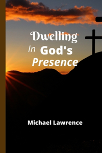 Dwelling in God's Presence