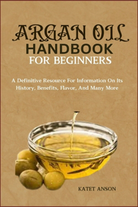 Argan Oil Handbook for Beginners