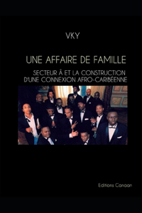 Affaire De Famille Secteur Ä Et La Construction D'une Connexion Afro-Caribéenne