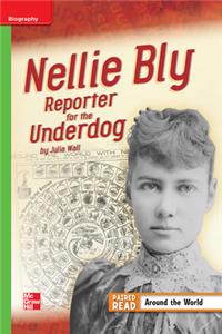 Reading Wonders Leveled Reader Nellie Bly: Reporter for the Underdog: Beyond Unit 3 Week 4 Grade 4
