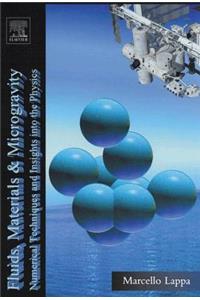 Fluids, Materials and Microgravity: Numerical Techniques and Insights Into Physics