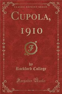 Cupola, 1910 (Classic Reprint)