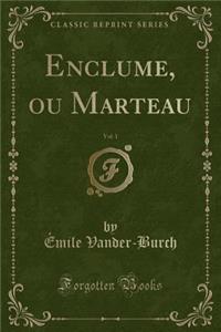 Enclume, Ou Marteau, Vol. 1 (Classic Reprint)