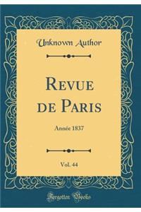 Revue de Paris, Vol. 44: AnnÃ©e 1837 (Classic Reprint)