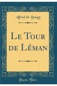 Le Tour de LÃ©man (Classic Reprint)