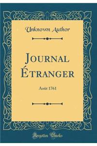 Journal Ã?tranger: AoÃ»t 1761 (Classic Reprint)