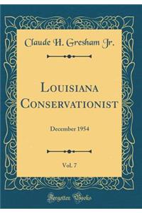 Louisiana Conservationist, Vol. 7: December 1954 (Classic Reprint)