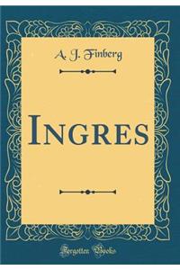 Ingres (Classic Reprint)