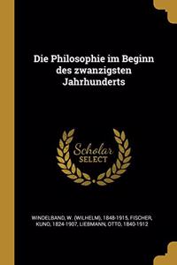 Die Philosophie im Beginn des zwanzigsten Jahrhunderts