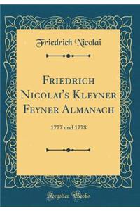 Friedrich Nicolai's Kleyner Feyner Almanach: 1777 Und 1778 (Classic Reprint)