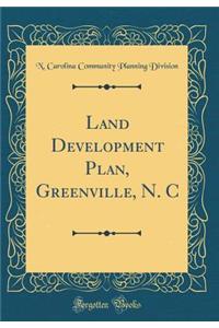 Land Development Plan, Greenville, N. C (Classic Reprint)