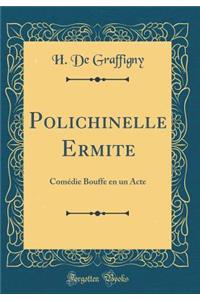 Polichinelle Ermite: Comï¿½die Bouffe En Un Acte (Classic Reprint)