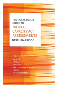 Pocketbook Guide to Mental Capacity Act Assessments