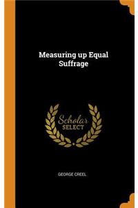 Measuring Up Equal Suffrage