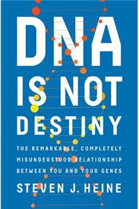 DNA Is Not Destiny