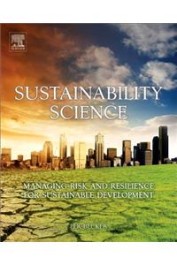 Sustainability Science: Managing Risk and Resilience for Sustainable Development