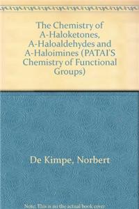 The Chemistry of Alpha-Haloketones, Alpha-Haloaldehydes and Alpha-Holoimines (PATAI'S Chemistry of Functional Groups)