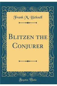 Blitzen the Conjurer (Classic Reprint)