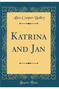 Katrina and Jan (Classic Reprint)