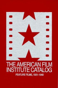 The 1931–1940: American Film Institute Catalog of Motion Pictures Produced in the United States