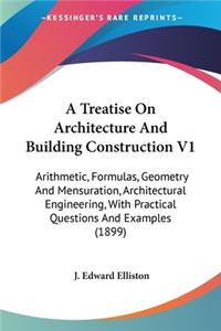 A Treatise On Architecture And Building Construction V1