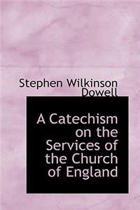 A Catechism on the Services of the Church of England