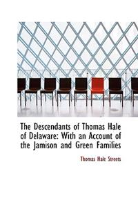 The Descendants of Thomas Hale of Delaware