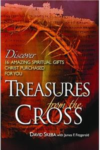 Treasures from the Cross: Discover 16 Amazing Spiritual Gifts Christ Purchased for You