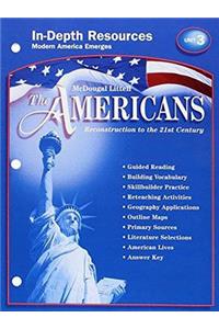 McDougal Littell the Americans: In-Depth Resources: Unit 3 Grades 9-12 Reconstruction to the 21st Century