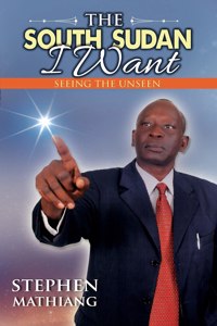 The South Sudan I Want