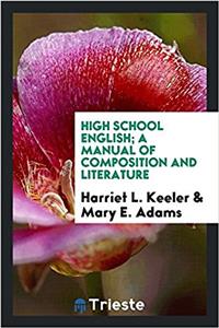 High school English; a manual of composition and literature