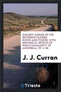 Golden Jubilee of the Reverend Fathers Dowd and Toupin: With Historical ...