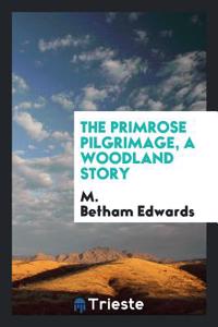 The Primrose Pilgrimage, a Woodland Story