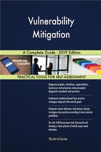 Vulnerability Mitigation A Complete Guide - 2019 Edition