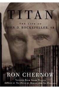 Titan: The Life of John D. Rockefeller, Sr.