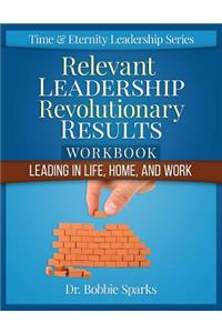 Relevant Leadership Revolutionary Results Workbook